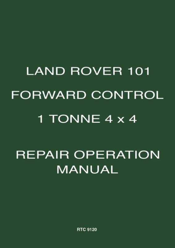 Land Rover 101 Forward Control 1 Tonne 4 x 4 Repair Operation Manual: RTC 9120 (Official Workshop Manuals)
