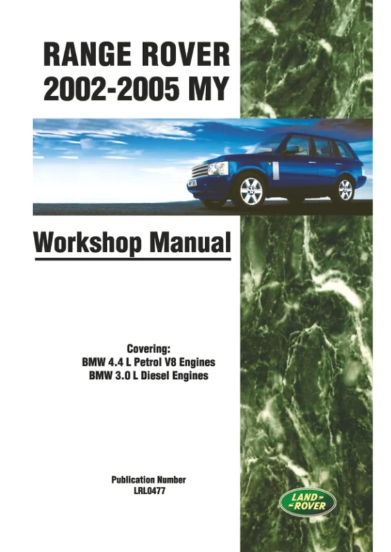 Range Rover 2002-2005 MY - BMW 4.4 L Petrol V8 Engines, BMW 3.0 L Diesel Engines Workshop Manual: Part no. LRL0477
