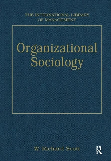 Organizational Sociology (The International Library of Management)