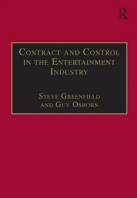Contract and Control in the Entertainment Industry: Dancing on the Edge of Heaven (Studies in Modern Law and Policy)