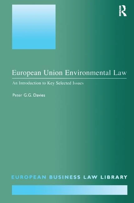 European Union Environmental Law: An Introduction to Key Selected Issues (European Business Law Library)