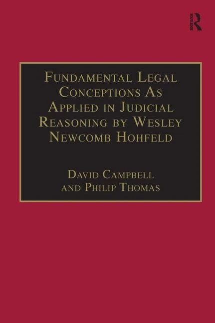 Fundamental Legal Conceptions As Applied in Judicial Reasoning by Wesley Newcomb Hohfeld (Classical Jurisprudence Series)