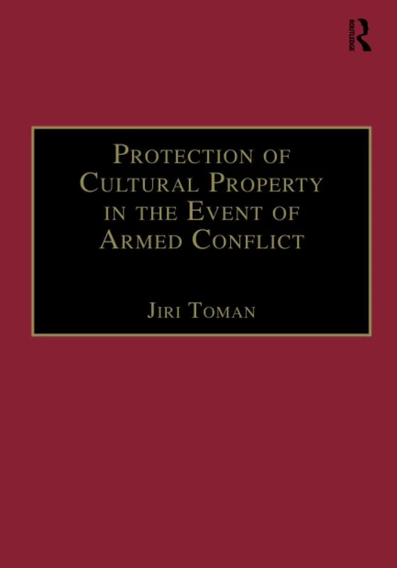 Protection of Cultural Property in the Event of Armed Conflict: Commentary on the Convention for the Protection of Cultural Property in the Event of ... such protection (In Association with UNESCO)