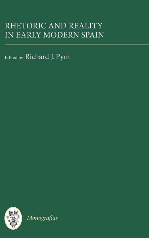 Rhetoric and Reality in Early Modern Spain (Monografías A)