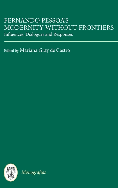 Fernando Pessoa's Modernity without Frontiers: Influences, Dialogues, Responses: 320 (Monografías A) - Image 1