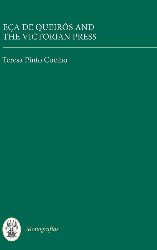 Eça de Queirós and the Victorian Press (Monografías A)