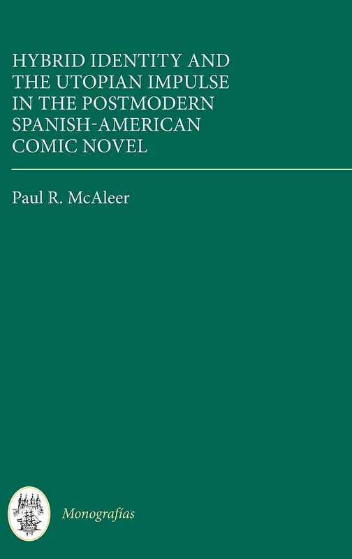 Hybrid Identity and the Utopian Impulse in the Postmodern Spanish-American Comic Novel: 351 (Monografías A) - Image 1