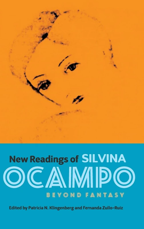 New Readings of Silvina Ocampo: Beyond Fantasy (Monografias a) (Monografías A)