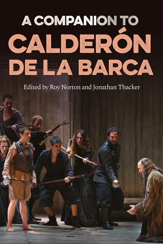 A Companion to Calderón de la Barca: 1 (Tamesis Companions)