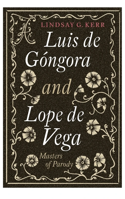Luis de Góngora and Lope de Vega: Masters of Parody: 369 (Monografías A)
