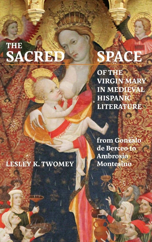 The Sacred Space of the Virgin Mary in Medieval Hispanic Literature: from Gonzalo de Berceo to Ambrosio Montesino: 381 (Monografías A) - Image 1