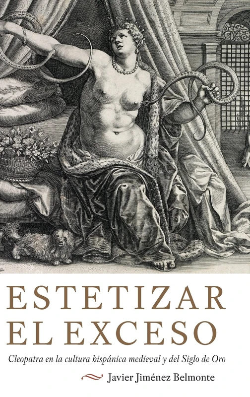 Estetizar el exceso: Cleopatra en la cultura hispánica medieval y del Siglo de Oro: 376 (Monografías A) - Image 1