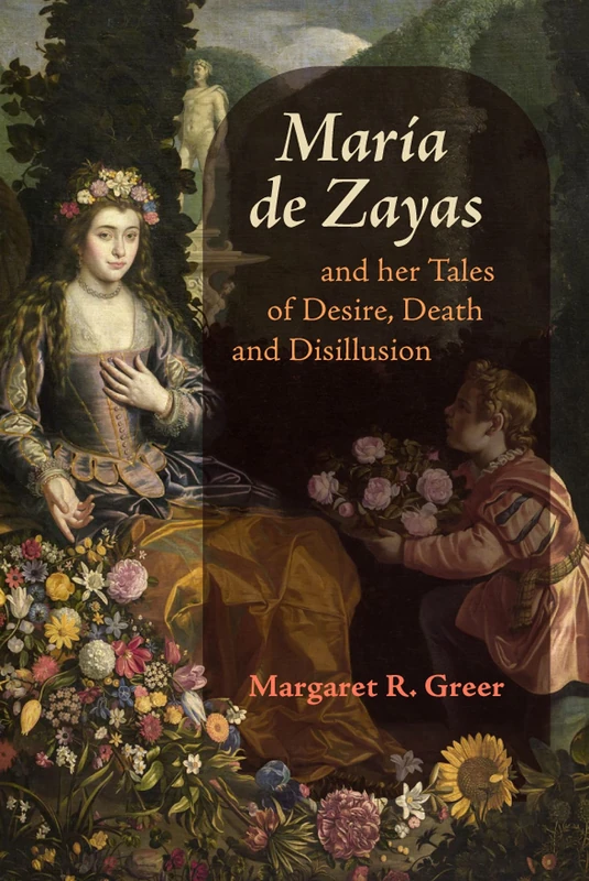 María de Zayas and her Tales of Desire, Death and Disillusion: 3 (Icons of the Luso-Hispanic World)
