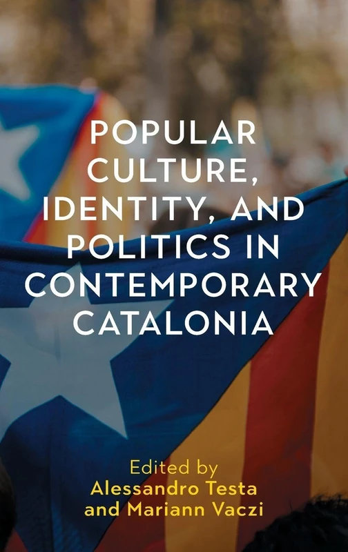 Popular Culture, Identity, and Politics in Contemporary Catalonia: 4 (Tamesis Studies in Popular and Digital Cultures)