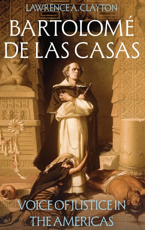 Bartolomé de las Casas: Voice of Justice in the Americas (Icons of the Luso-Hispanic World)