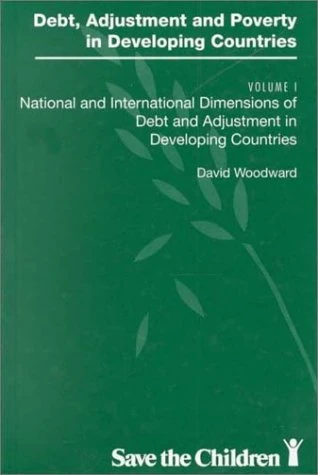 National and International Dimensions of Debt and Adjustment in Developing Countries (v. 1) (Debt, Adjustment and Poverty in Developing Countries)