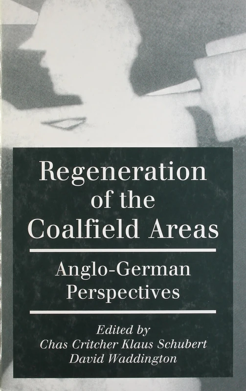 Regeneration of the Coalfield Area: Anglo-German Perspectives