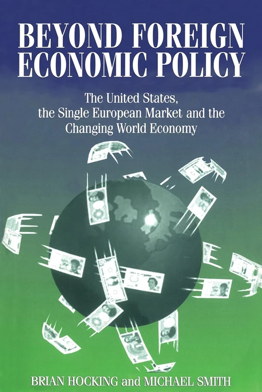 Beyond Foreign Economic Policy: United States, the Single European Market and the Changing World Economy