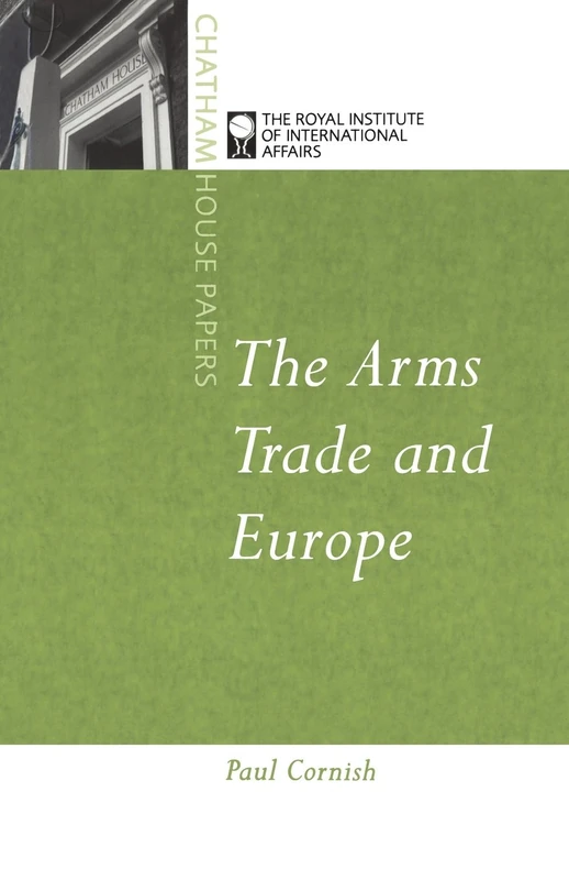 Arms Trade and Europe (Chatham House Papers)