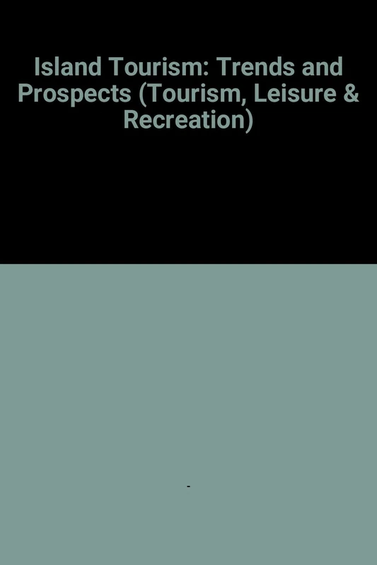 Island Tourism: Trends and Prospects (Tourism, Leisure & Recreation Series)