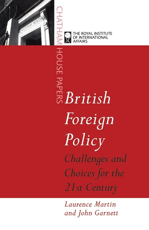 British Foreign Policy: Challenges and Choices for the Twenty-First Century (Chatham House Papers)