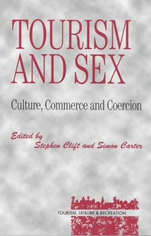 Tourism and Sex: Culture, Commerce and Coercion (Tourism, Leisure and Recreation)