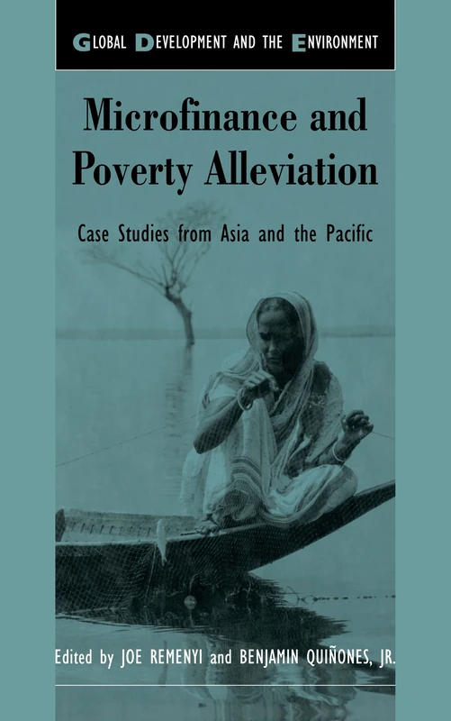 Microfinance and Poverty Alleviation: Case Studies from Asia and the Pacific (Global Development and the Environment)
