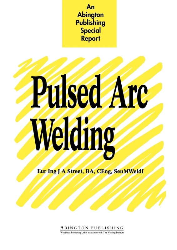 Pulsed Arc Welding: An Introduction (Woodhead Publishing Series in Welding and Other Joining Technologies) - Image 1