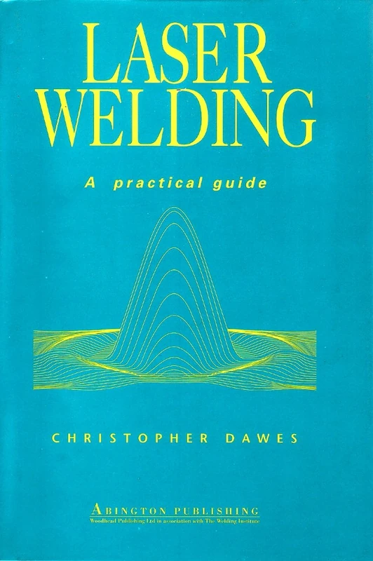 Woodhead Publishing Laser Welding: A Practical Guide Book
