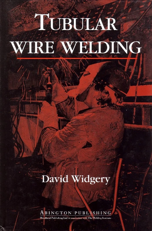 Tubular Wire Welding (Series in Welding and Other Joining Technologies)