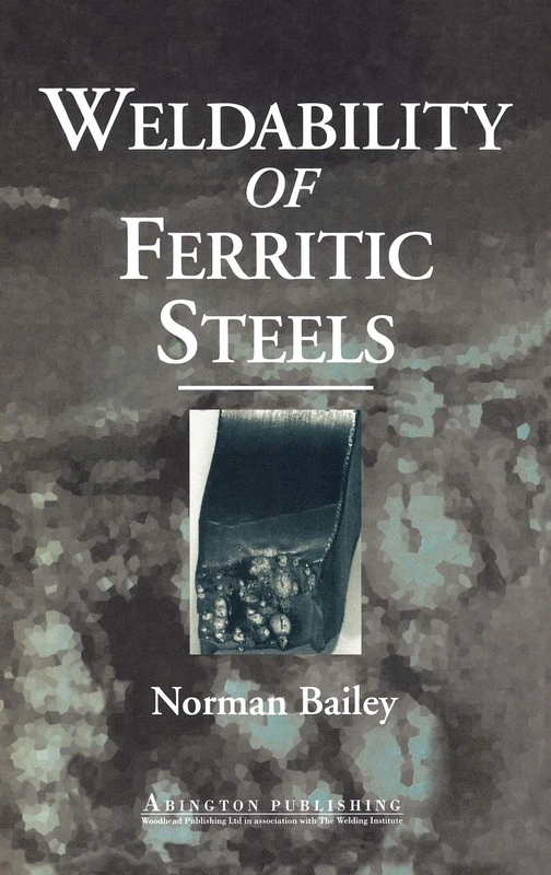 Weldability of Ferritic Steels (Series in Welding and Other Joining Technologies) (Woodhead Publishing Series in Welding and Other Joining Technologies)