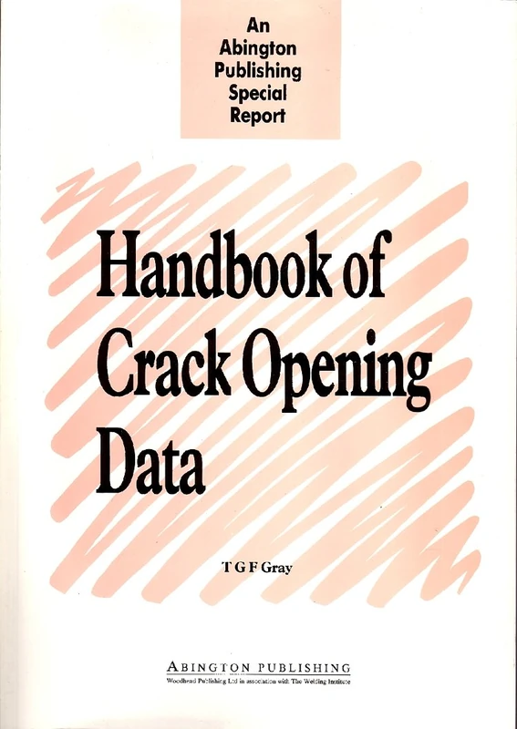 Handbook of Crack Opening Data: A Compendium of Equations, Graphs, Computer Software and References for Opening Profiles of Cracks in Loaded ... in Welding and Other Joining Technologies)