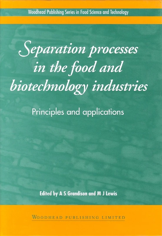 Separation Processes in the Food and Biotechnology Industries: Principles and Practices: Principles and Applications (Woodhead Publishing Series in Food Science, Technology and Nutrition)