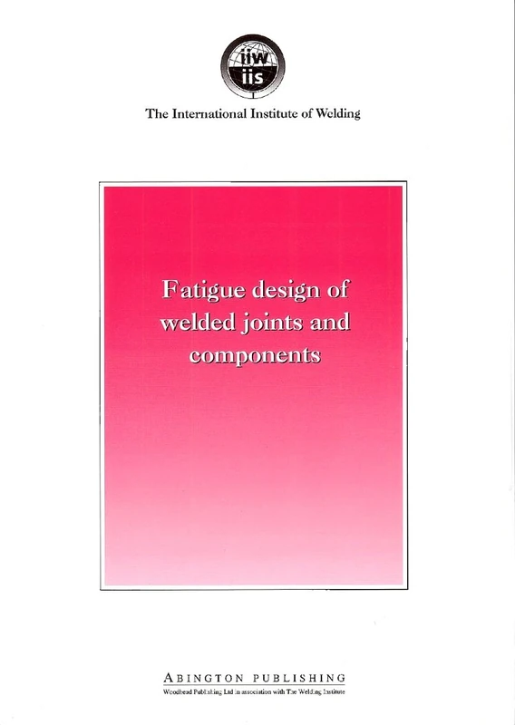 Woodhead Fatigue Design of Welded Joints and Components - Image 1