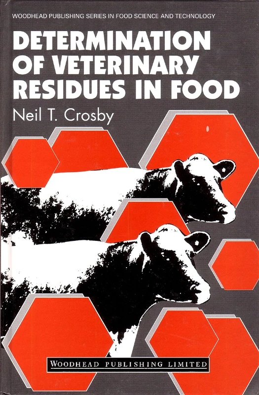 Determination of Veterinary Residues in Food (Woodhead Publishing Series in Food Science, Technology and Nutrition)