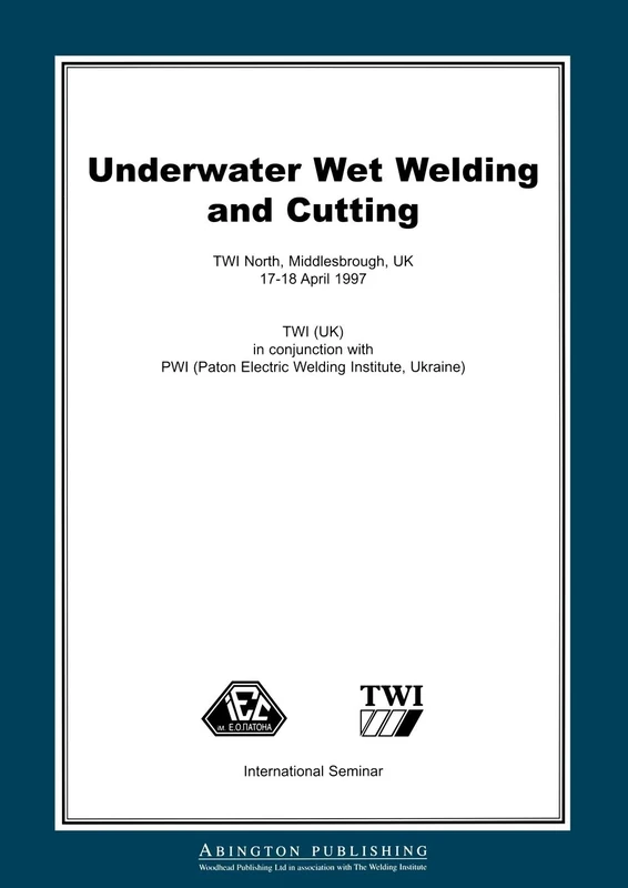 Underwater Wet Welding and Cutting (Woodhead Publishing Series in Welding and Other Joining Technologies)
