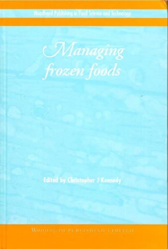 Managing Frozen Foods (Woodhead Publishing Series in Food Science, Technology and Nutrition)