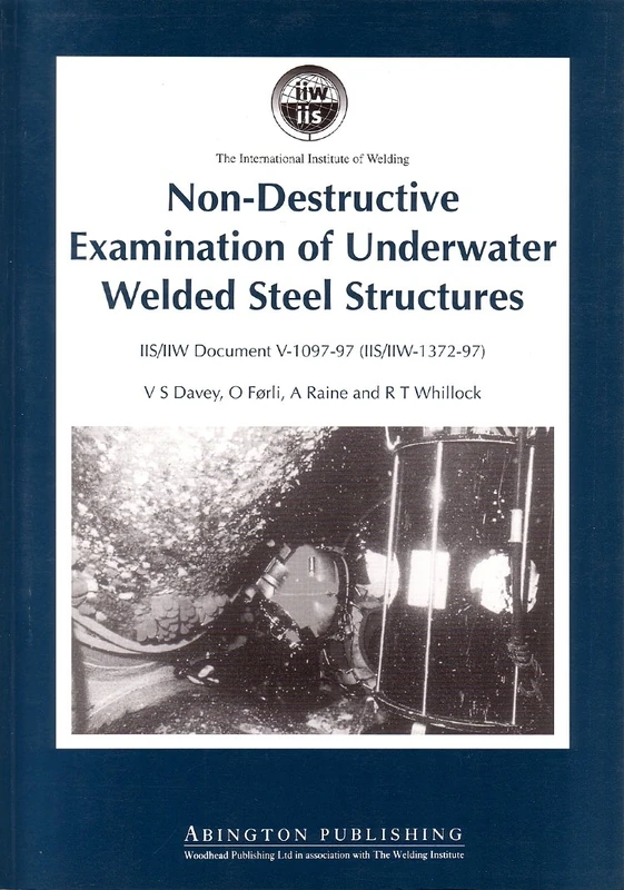 Non-Destructive Examination of Underwater Welded Structures (Woodhead Publishing Series in Welding and Other Joining Technologies)
