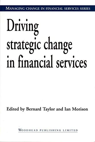 Driving Strategic Change in Financial Services (Managing Change in Financial Services)