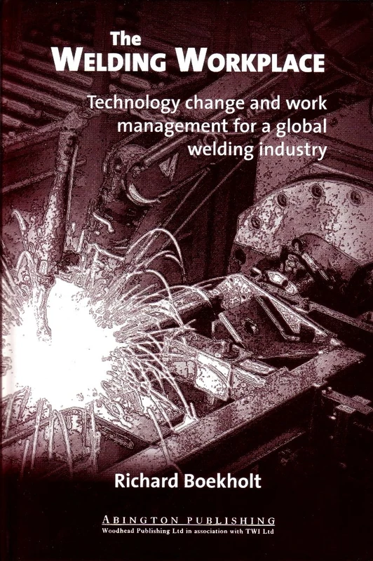 The Welding Workplace: Technology Change and Work Management for a Global Welding Industry (Series in Welding and Other Joining Technologies) ... in Welding and Other Joining Technologies) - Image 1