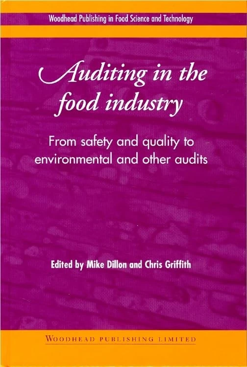 Auditing in the food industry: From safety and quality to environmental and other audits (Woodhead Publishing Series in Food Science, Technology and Nutrition)