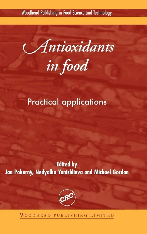 Antioxidants in food: Practical applications (Woodhead Publishing Series in Food Science, Technology and Nutrition)