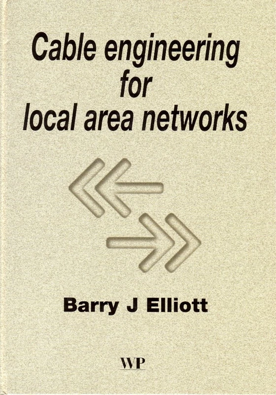 Cable Engineering for Local Area Networks (Woodhead Publishing Series in Electronic and Optical Materials)