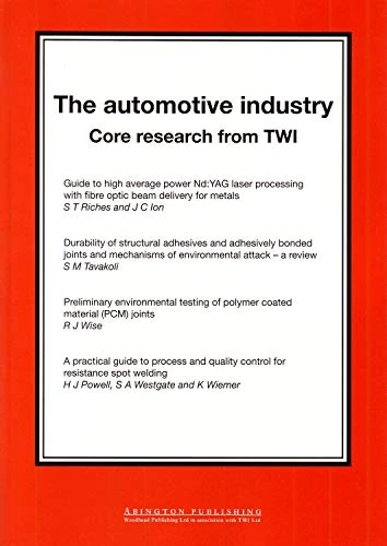 The Automotive Industry: Core Research from TWI (Woodhead Publishing Series in Welding and Other Joining Technologies)