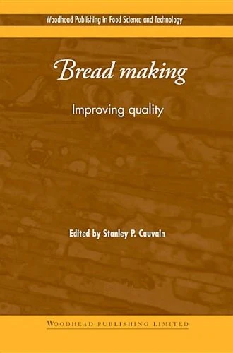 Bread Making: Improving Quality (Woodhead Publishing Series in Food Science, Technology and Nutrition)