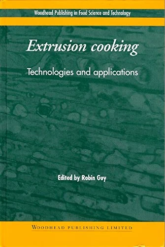 Extrusion Cooking: Technologies and Applications (Woodhead Publishing Series in Food Science, Technology and Nutrition)