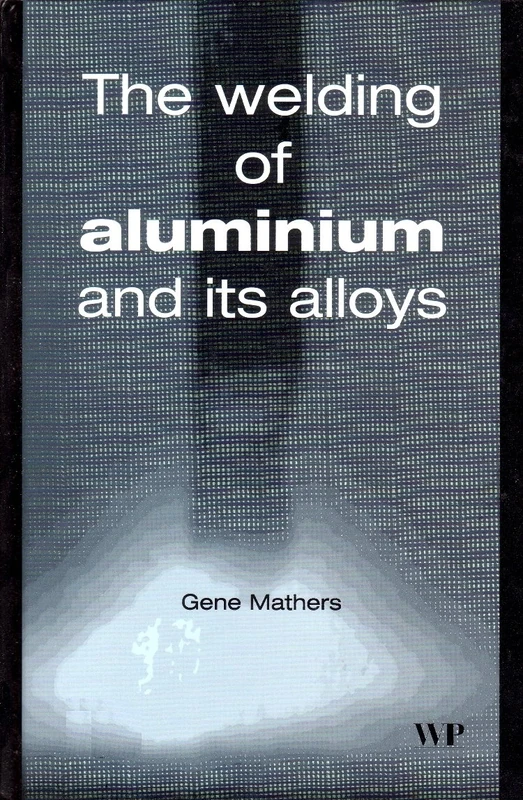 The welding of aluminium and its alloys (Series in Welding and Other Joining Technologies) (Woodhead Publishing Series in Welding and Other Joining Technologies)