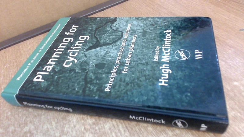 Planning for Cycling: Principles, Practice and Solutions for Urban Planners