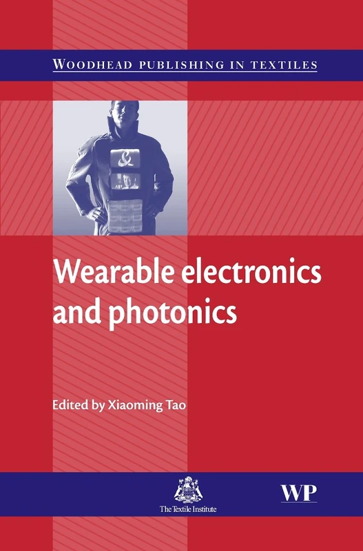 Wearable Electronics and Photonics (Woodhead Publishing Series in Textiles)