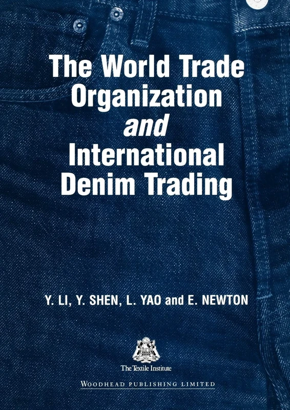 The World Trade Organization and International Denim Trading (Woodhead Publishing Series in Textiles)